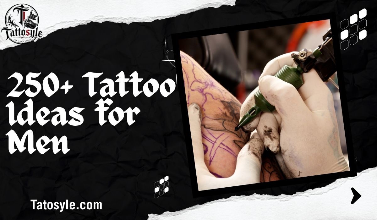 250+ Tattoo Ideas for Men: Best Designs & Meanings